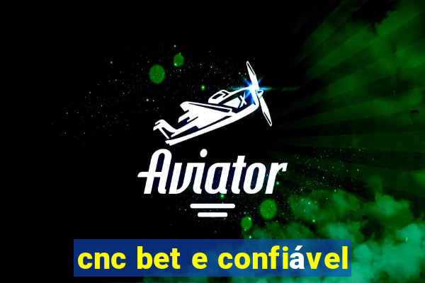 cnc bet e confiável